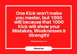 I fear not the man who has practiced 10,000 kicks once, but i fear the man who has practiced one kick 10,000 times. 50 Best Motivational Whatsapp Status Quotes Life Success Hard Work Badass Quotes