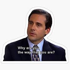 100 The Office Quotes With Images Why Are You The Way That You Are In 2020 Office Quotes The Office Office