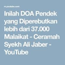 Inilah Doa Pendek Yang Diperebutkan Lebih Dari 37 000 Malaikat Ceramah Syekh Ali Jaber Youtube Doa Malaikat