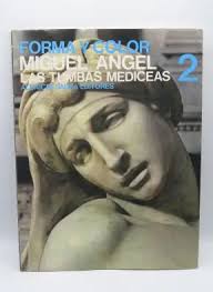 FORMA Y COLOR. MIGUEL ANGEL. LAS TUMBAS MEDICEAS