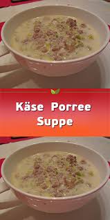 Kase Porree Suppe Porree Suppe Partyrezepte Suppe Porree