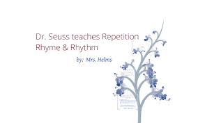 Dr Seuss Teaches Repetition Rhyme And Rhythm By Kimberly Helms