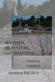 Temenos - Fall 2014: Mythos, Monsters, and Madness by Temenos - Issuu