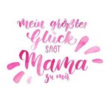Mein Grosstes Gluck Sagt Mama Zu Mir Handlettering Bunte Galerie Mama Zitate Spruche Mutter Zitate
