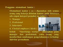 Maybe you would like to learn more about one of these? Otomatisasi Perkantoran Dan Aplikasi Otomatisasi Kantor Ppt Download