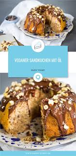 Veganer Sandkuchen Mit Ol Rezept Sandkuchen Kuchen Gugelhupf Rezept