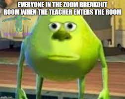 Bugün sizlere zoom'un breakout room özelliğinden bahsedeceğim. Monsters Inc Imgflip