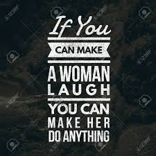 Love Quotes If You Can Make A Woman Laugh You Can Make Her Do Anything Stock Photo Picture And Royalty Free Image Image 121471177