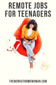 The Best Work At Home Jobs For Young Teens Jobs For Teens Online Jobs For Moms Work From Home Jobs