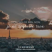 Non, je ne regrette rien. Non Rien De Rien Non Je Ne Regrette Rien Edith Piaf Visual Statements Visual Statements Humorvolle Spruche Zitate