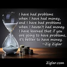 Money Will Buy You A House But Not A Home A Bed But Not A Good Nights Sleep A Companion But Not A Good Friend Zig Zig Zig Ziglar Quotes Ziglar