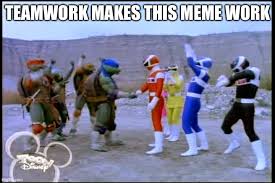Teamwork Makes The Dream Work Memes Imgflip