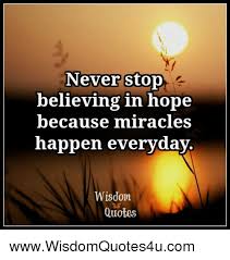Never Stop Believing In Hope Because Miracles Happen Everyday Wisdom Quotes Wwwwisdomquotes4ucom Quotes Meme On Me Me 20 top scripture quotes for hope today. miracles happen everyday wisdom quotes