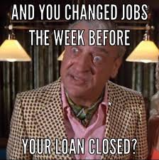Switching careers during the mortgage process. Pin By Bonnie Aldridge On Mortgage Humor Real Estate Humor Mortgage Humor Real Estate Fun