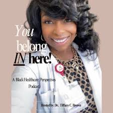 You Belong In Here: A Black Healthcare Perspectives Podcast