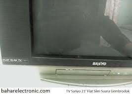 Begini cara perbaikannya, mudah dan semua orang pasti bisa memperbaik. Tv Sanyo Flat Slim 21 Suara Gembrodok Bahar Electronic