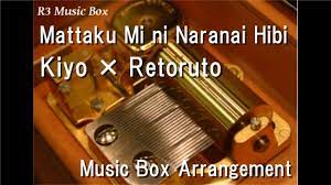 Mattaku Mi ni Naranai HibiKiyo × Retoruto [Music Box] - YouTube