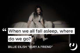 Https Genius Com Billie Eilish Bury A Friend Lyrics Billie Eilish Caption Lyrics Billie