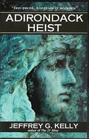 Adirondack Heist: Jeffrey G Kelly: 9780966342321: Amazon.com: Books