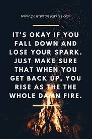 Motivational Quotes Positivity Sparkles Positive Mindset Positive Attitude Its Okay Quotes Spark Quotes Fire Quotes