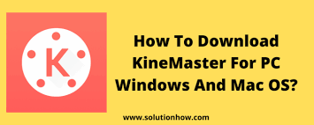 Kinemaster For Pc Download Pro Version Windows 7 8 10 And Mac Solutionhow