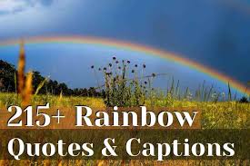 215 Rainbow Captions And Instagram Quotes To Inspire You On Rainy Days Your Destination Is Everywhere