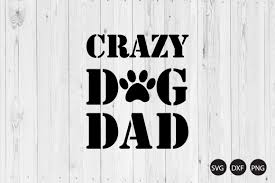 Download Crazy Dog Dad Svg Dad Svg Father Day Svg Crella