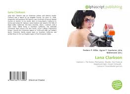 In february 2003, clarkson was fatally shot in the mansion of songwriter and producer phil spector. Lana Clarkson 978 613 0 77349 6 6130773498 9786130773496