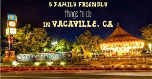 Here Are 5 Fun Family Friendly Things To Do In Vacaville Ca Vacaville Things To Do Family Travel Vacaville