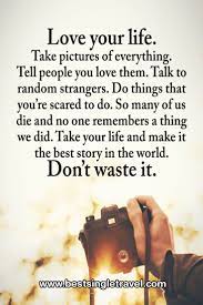 Love Your Life Positive Quotes Wisdom Quotes Inspirational Quotes