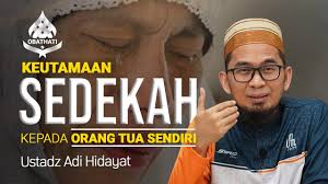 Tangis ust adi hidayat saat menceritakan tentang kedua orang tuanya. Keutamaan Sedekah Kepada Orang Tua Sendiri Ustadz Adi Hidayat Youtube