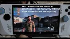 Rog Ally Z1E The Last Of Us AFMF + Puredark FSR 3 Mod Performance ...