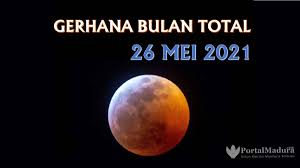 Gerhana bulan adalah peristiwa terhalanginya cahaya matahari oleh bumi sehingga tidak semuanya sampai ke bulan. Jadwal Gerhana Bulan Total Tanggal 26 Mei 2021 Portalmadura Com