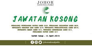 Penolong pegawai veterinar (gred g27) 19. Jawatan Kosong Perbadanan Taman Negara Johor Tarikh Tutup 15 April 2019 Satu Johor