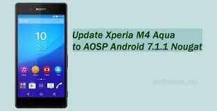Update Xperia M4 Aqua To Android 7 1 1 Nougat Via Nougat Ported Rom