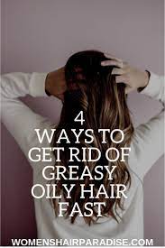 4 Best Ways To Get Rid Of Oily Greasy Hair Women S Hair Paradise Greasy Oily Hair Oily Hair Greasy Hair Hairstyles