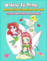 How To Draw Anime Chibi Characters For Kids (Fairies, Mermaids,  Princesses): Easy Techniques Step-By-Step Drawing And Activity Book For  Children To Learn Drawing Cute Stuff: Boonpunya, John: 9781086961607:  Amazon.com: Books