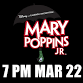 Mary Poppins Jr. - Mar 22 @ 7 pm