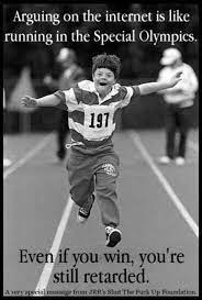 Arguing On The Internet Is Like Running In The Special Olympics Danth S Law Know Your Meme