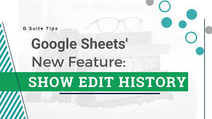 Google Sheets New Feature Show Edit History Google Sheets Google History