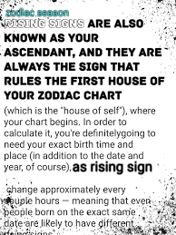 Rising Signs Are Also Known As Your Ascendant And They Are Always The Sign That Rules The First House Of Your Zo Astrology And Horoscopes Horoscope Astrology
