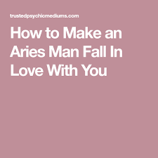 Cancer's softer emotional side prefers to let the aries man lead in the relationship. 8 Ways To Make An Aries Man Fall In Love With You Aries Men Aries Aries Star Sign