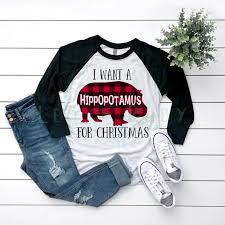 I Want A Hippopotamus For Christmas Buffalo Check Shirt Etsy Womens Holiday Shirts Womens Christmas Shirts Christmas Raglan