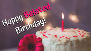 You can always smooth things over with a happy belated birthday card! Happy Belated Birthday Wishes Belated Happy Birthday To You Youtube