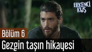 Erkenci Kus 6 Bolum Gezgin Tasin Hikayesi Youtube