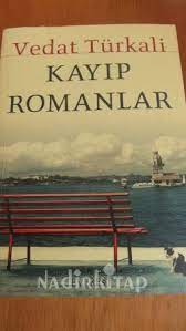 Kayıp romanlar'ı okurken bir sonra okuyacağım kitabı da biliyordum: Kayip Romanlar Vedat Turkali Nadir Kitap