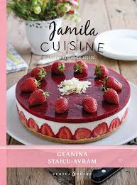 Carte De Bucate Jamila Cuisine Cele Mai Iubite Retete Cuisine Food Cake