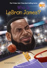 Who Is LeBron James By Crystal Hubbard Who HQ New Releases
