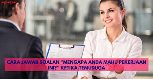 Maybe you would like to learn more about one of these? Cara Jawab Soalan Mengapa Anda Mahu Pekerjaan Ini Ketika Temuduga