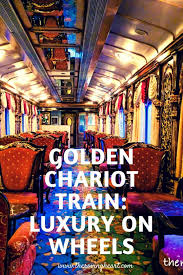 Golden Chariot Train The Only Luxury Train In South India Read What S It Is Like To Travel On A Luxury Train And Mak Luxury Train Europe Travel Train Travel